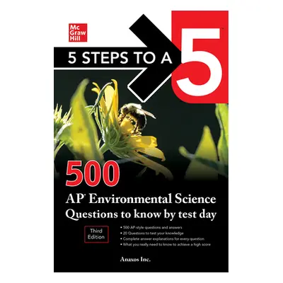 "5 Steps to a 5: 500 AP Environmental Science Questions to Know by Test Day, Third Edition" - ""