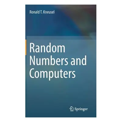 "Random Numbers and Computers" - "" ("Kneusel Ronald T.")(Pevná vazba)