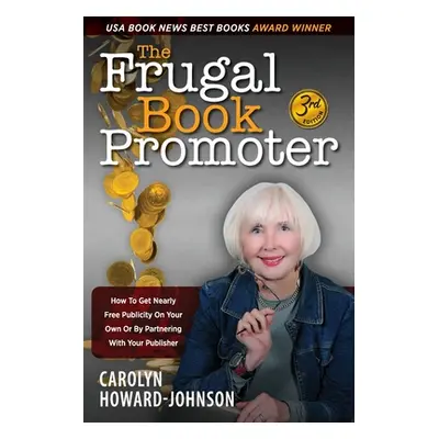 "The Frugal Book Promoter - 3rd Edition: How to get nearly free publicity on your own or by part