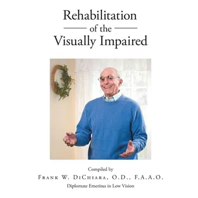 "Rehabilitation of the Visually Impaired: Diplomate Emeritus in Low Vision" - "" ("Dichiara O. D