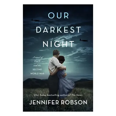 "Our Darkest Night: A Novel of Italy and the Second World War" - "" ("Robson Jennifer")(Pevná va