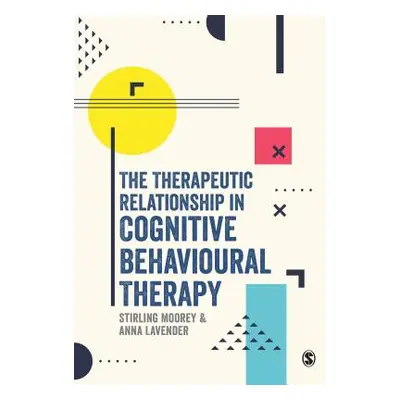 "The Therapeutic Relationship in Cognitive Behavioural Therapy" - "" ("Moorey Stirling")(Paperba