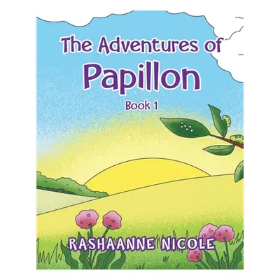 "The Adventures of Papillon: Book 1" - "" ("Nicole Rashaanne")(Paperback)