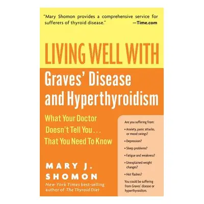 "Living Well with Graves' Disease and Hyperthyroidism: What Your Doctor Doesn't Tell You...That 