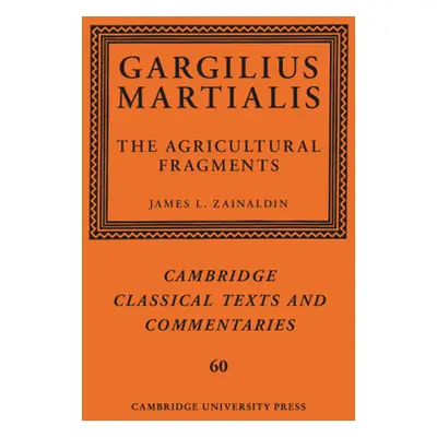 "Gargilius Martialis: The Agricultural Fragments" - "" ("Zainaldin James L.")(Pevná vazba)