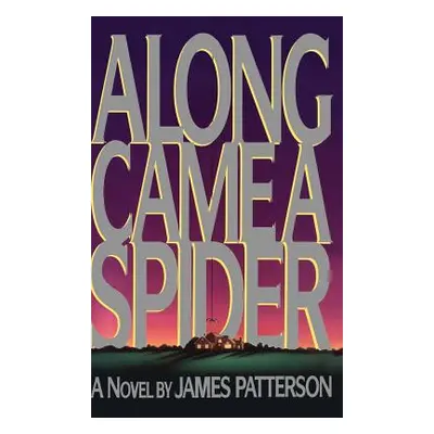 "Along Came a Spider" - "" ("Patterson James")(Pevná vazba)