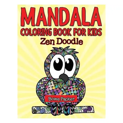 "Mandala Coloring Book For Kids: Zen Doodle" - "" ("Packer Bowe")(Paperback)