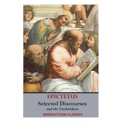 "Selected Discourses of Epictetus, and the Enchiridion" - "" ("Epictetus")(Paperback)