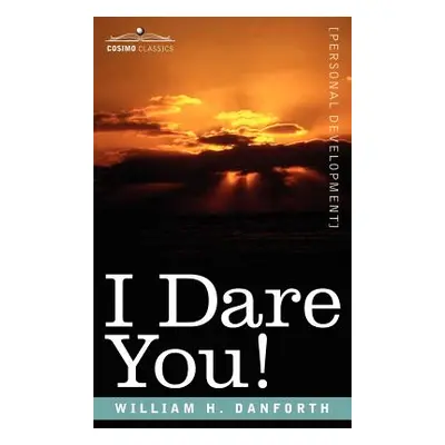 "I Dare You!" - "" ("Danforth William H.")(Paperback)