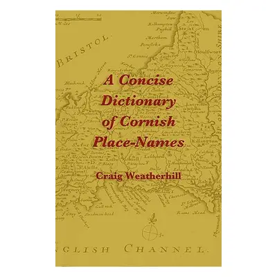 "A Concise Dictionary of Cornish Place-Names" - "" ("Weatherhill Craig")(Paperback)