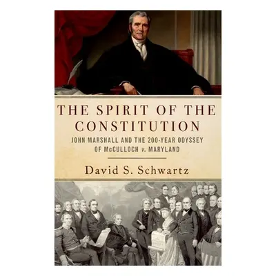 "The Spirit of the Constitution: John Marshall and the 200-Year Odyssey of McCulloch V. Maryland