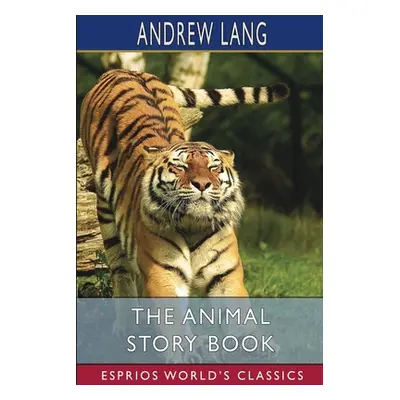 "The Animal Story Book (Esprios Classics)" - "" ("Lang Andrew")(Paperback)