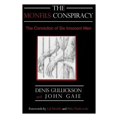 "The Monfils Conspiracy: The Conviction of Six Innocent Men" - "" ("Gullickson Denis")(Paperback