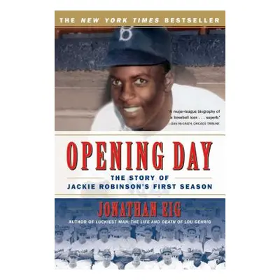 "Opening Day: The Story of Jackie Robinson's First Season" - "" ("Eig Jonathan")(Paperback)