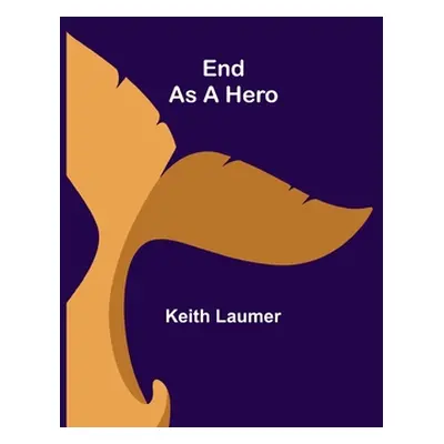 "End as a Hero" - "" ("Laumer Keith")(Paperback)