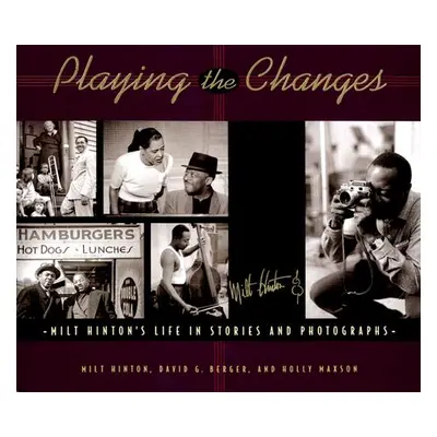 "Playing the Changes: Milt Hinton's Life in Stories and Photographs" - "" ("Hinton Milt")(Pevná 