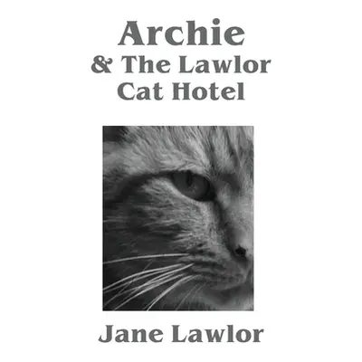 "Archie & The Lawlor Cat Hotel" - "" ("Lawlor Jane")(Paperback)