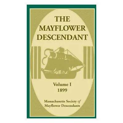 "The Mayflower Descendant, Volume 1, 1899" - "" ("Mass Soc of Mayflower Descendants")(Paperback)