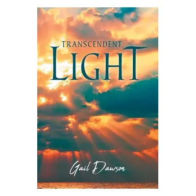 "Transcendent Light" - "" ("Dawson Gail")(Paperback)