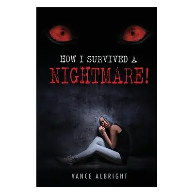 "How I Survived A Nightmare" - "" ("Albright Vance")(Paperback)