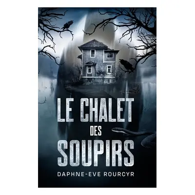 "Le chalet des soupirs" - "" ("Rourcyr Daphne-Eve")(Paperback)