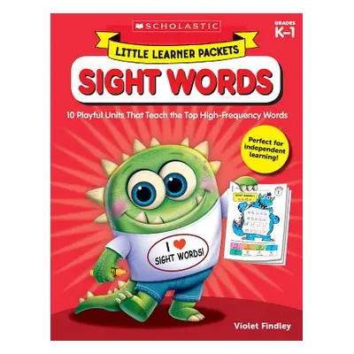 "Little Learner Packets: Sight Words: 10 Playful Units That Teach the Top High-Frequency Words" 