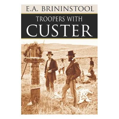 "Troopers with Custer (Expanded, Annotated)" - "" ("Brininstool E. a.")(Paperback)