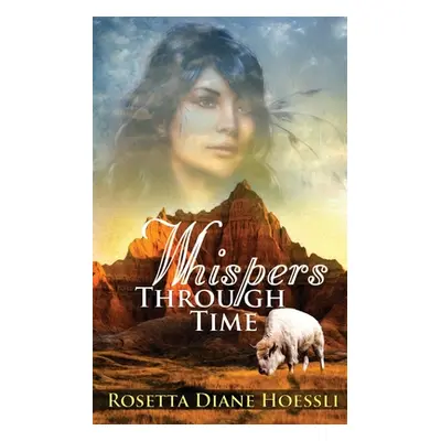 "Whispers Through Time" - "" ("Hoessli Rosetta Diane")(Paperback)