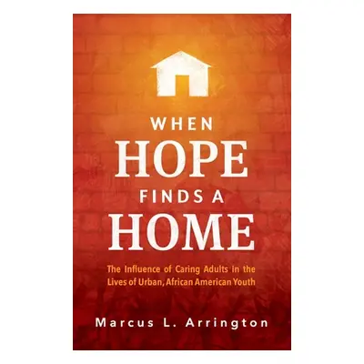 "When Hope Finds a Home: The Influence of Caring Adults in the Lives of Urban, African American 