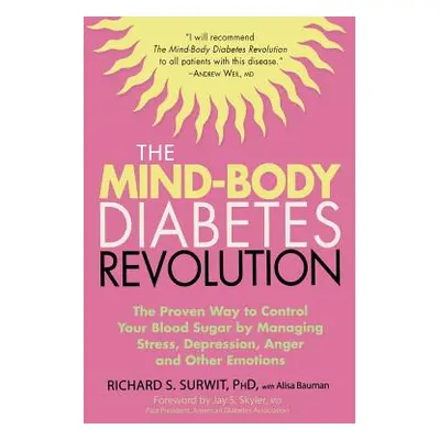 "The Mind-Body Diabetes Revolution: The Proven Way to Control Your Blood Sugar by Managing Stres