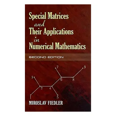 "Special Matrices and Their Applications in Numerical Mathematics" - "" ("Fiedler Miroslav")(Pap