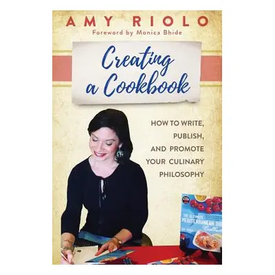 "Creating a Cookbook: How to Write, Publish, and Promote Your Culinary Philosophy" - "" ("Riolo 