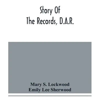 "Story Of The Records, D.A.R." - "" ("S. Lockwood Mary")(Paperback)