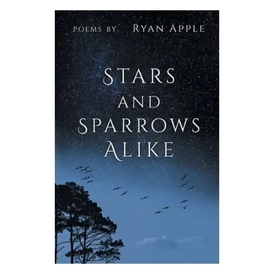 "Stars and Sparrows Alike" - "" ("Apple Ryan")(Paperback)