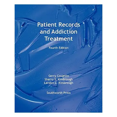 "Patient Records and Addiction Treatment, Fourth Edition" - "" ("Coughlin Gerry")(Paperback)