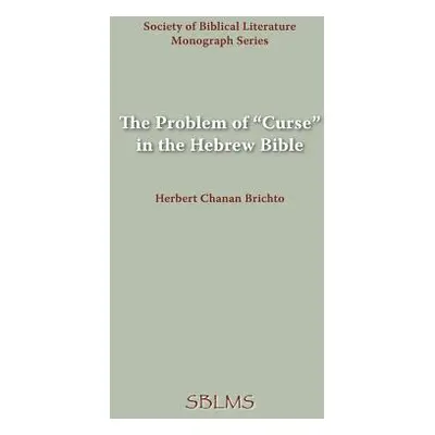 "The Problem of Curse in the Hebrew Bible" - "" ("Brichto Herbert Chanan")(Paperback)