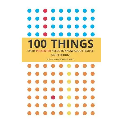 "100 Things Every Presenter Needs To Know About People" - "" ("Weinschenk Ph. D. Susan")(Paperba