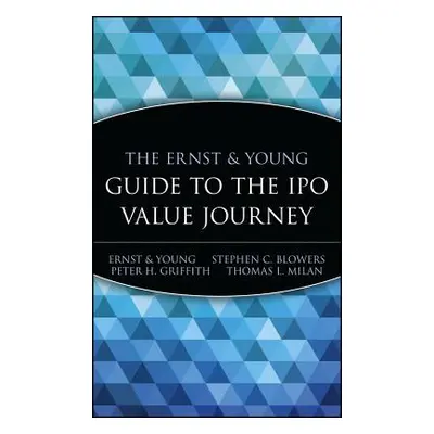 "The Ernst & Young Guide to the IPO Value Journey" - "" ("Blowers Stephen C.")(Pevná vazba)