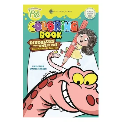 "The Adventures of Pili: Dinosaurs of the Americas Bilingual Coloring Book . English / Spanish f