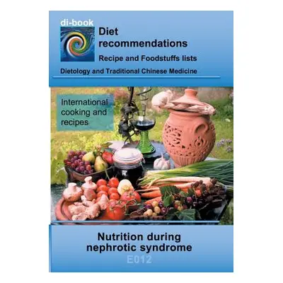 "Nutrition during nephrotic syndrome: E012 DIETETICS - Protein and electrolyte - kidney - Nephro