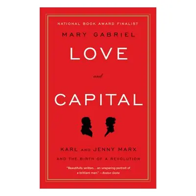 "Love and Capital: Karl and Jenny Marx and the Birth of a Revolution" - "" ("Gabriel Mary")(Pape