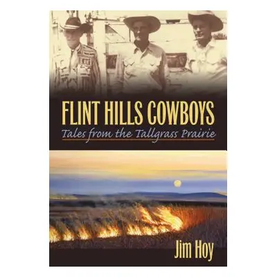 "Flint Hills Cowboys: Tales from the Tallgrass Prairie" - "" ("Hoy Jim")(Paperback)