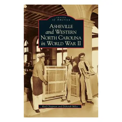 "Asheville and Western North Carolina in World War II" - "" ("Chapman Reid")(Pevná vazba)