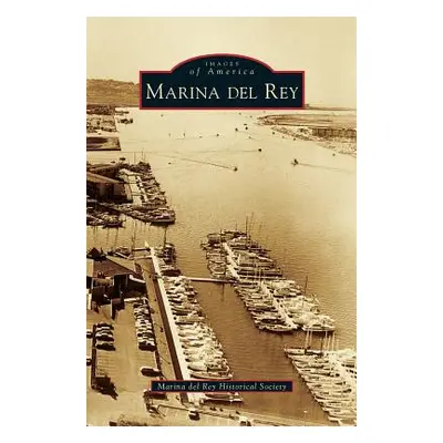 "Marina del Rey" - "" ("Marina del Rey Historical Society")(Pevná vazba)