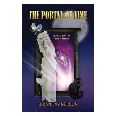 "The Portal of Time" - "" ("Nelson Brian Jay")(Paperback)