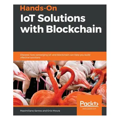 "Hands-On IoT Solutions with Blockchain" - "" ("Santos Maximiliano")(Paperback)