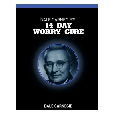 "Dale Carnegie's 14 Day Worry Cure" - "" ("Carnegie Dale")(Paperback)