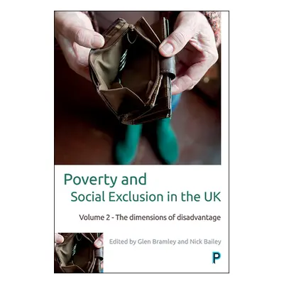 "Poverty and Social Exclusion in the UK: Volume 2 - The Dimensions of Disadvantage" - "" ("Brads