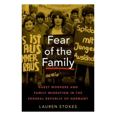 "Fear of the Family: Guest Workers and Family Migration in the Federal Republic of Germany" - ""