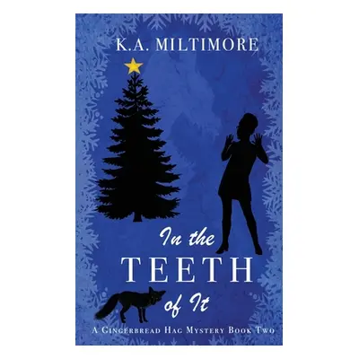 "In the Teeth of It: A Gingerbread Hag Mystery - Book Two" - "" ("Miltimore K. a.")(Paperback)